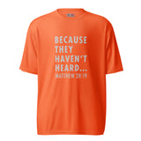 "Because they haven't heard" Unisex performance crew neck t-shirt