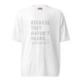 "Because they haven't heard" Unisex performance crew neck t-shirt
