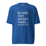 "Because they haven't heard" Unisex performance crew neck t-shirt