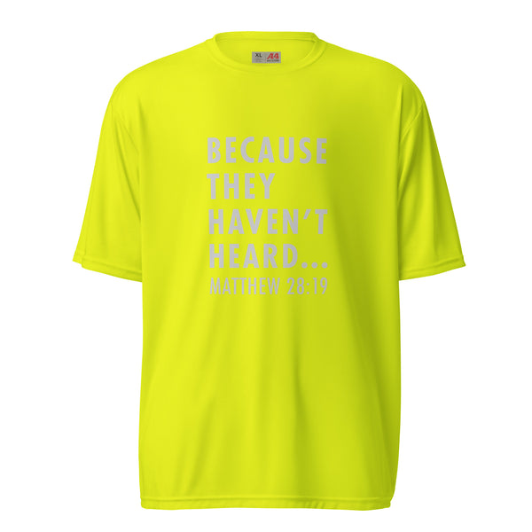 "Because they haven't heard" Unisex performance crew neck t-shirt