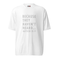 "Because they haven't heard" Unisex performance crew neck t-shirt